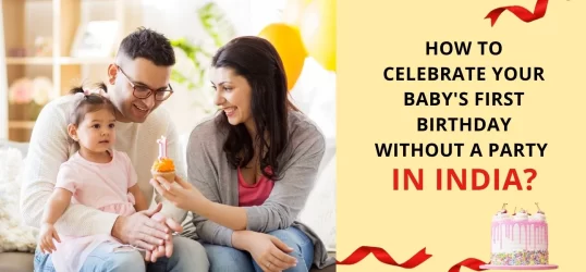 How to celebrate your baby’s first birthday without a party in India?